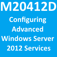 M20412D - Configuring Advanced Windows Server 2012 Services